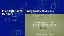 F.R.E.E [D.O.W.N.L.O.A.D] Twisted Seduction by N tyse