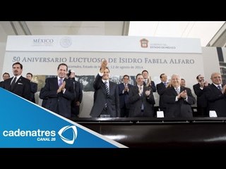 Peña Nieto conmemora el 50 aniversario luctuoso de Isidro Fabela