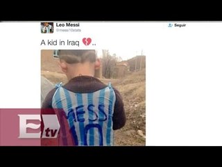 Niño iraquí conmociona al mundo con "camiseta" de Messi / Yuriria Sierra