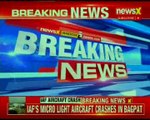 IAF Aircraft crashes near Baghpat, no casualties reported till now