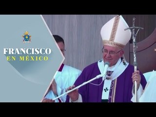 Papa Francisco pide que México sea una tierra de sueños y no de explotación