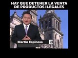 Poner un freno a la venta de productos ilegales en el Centro de la CDMX, opinión de Martin Espinosa