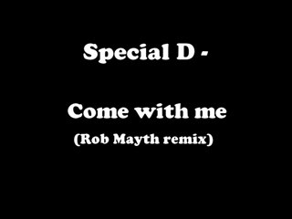 Special D - Come with me (Rob Mayth remix)