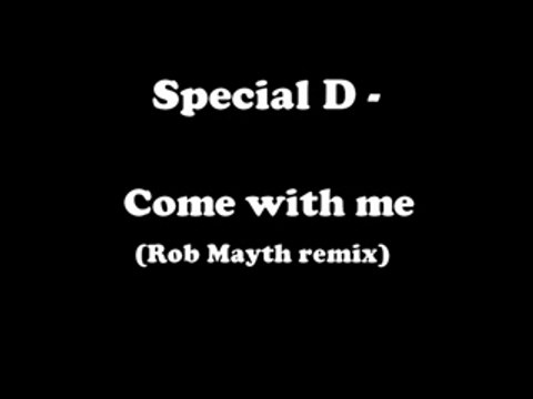 Special D - Come with me (Rob Mayth remix)