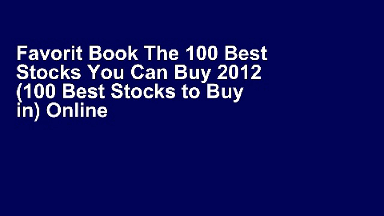 Favorit Book The 100 Best Stocks You Can Buy 2012 (100 Best Stocks to Buy in) Online