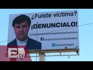 Intepol busca a sacerdote pederastas de San Luis Potosí/ Yuriria Sierra