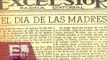 Diario Excélsior, el gran promotor del Día de las Madres/ Paola Virrueta