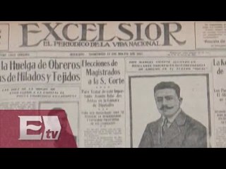 Periódico Excélsior… Un vistazo a 99 años de distancia / Francisco Zea