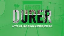 MOOC L’art moderne et contemporain en 4 temps - DURER - Arrêt sur une oeuvre contemporaine