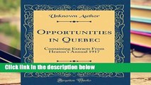 P.D.F Opportunities in Quebec: Containing Extracts From Heaton s Annual 1917 (Classic Reprint)