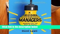 [P.D.F] d.o.w.n.l.o.a.d A Field Guide for Managers: bringing out the best in people