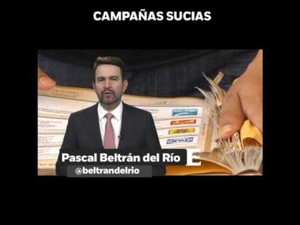 ‘Campañas sucias’, en opinión de Pascal Beltrán del Río