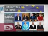 Reacciones de la prensa mundial por los resultados del Brexit / Ricardo Salas