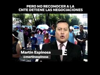 'No reconocer a la CNTE como interlocutora detiene las negociaciones' en opinión de Martín Espinosa