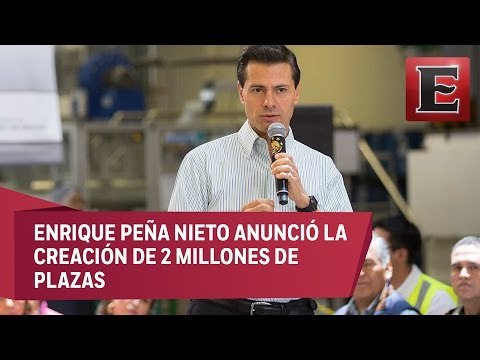 Peña Nieto destaca aumento de empleos en su administración