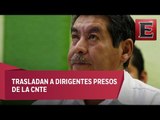 Trasladan a Oaxaca a dirigentes presos de la CNTE