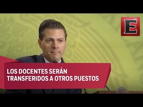 EPN asegura que no habrá despidos por reprobar evaluación docente