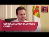 Manuel Velasco condena hechos violentos en Chiapas