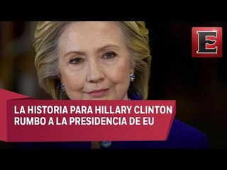 Comienza la historia para Hillary Clinton rumbo a la presidencia de EU