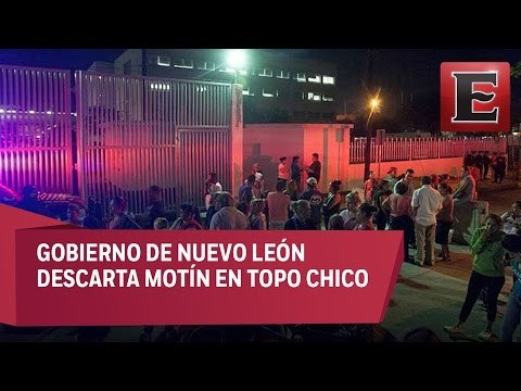 Gobierno de Nuevo León descarta motín en Topo Chico