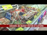 SHKODËR, BIG MARKET FESTON DY VJETORIN