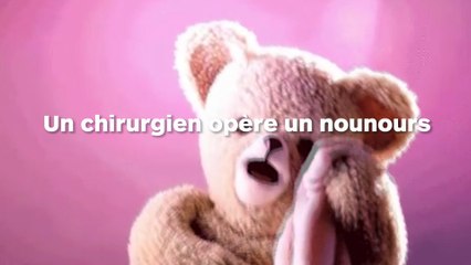Un chirurgien opère une peluche !