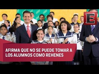Peña Nieto a la CNTE: Sin clases no habrá diálogo