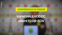 Vahid Halilhodzic avant Bordeaux - FC Nantes