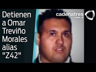 Detienen a Omar Treviño Morales alías "Z42"
