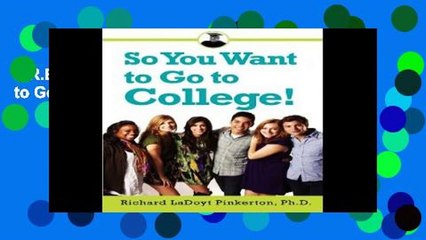 F.R.E.E [D.O.W.N.L.O.A.D] So You Want to Go to College! [E.B.O.O.K]