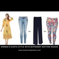 Womens Clothing Style with Kurta and Different Bottom Wear