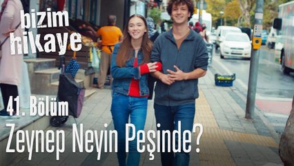 Zeynep'in aklında ne var? - Bizim Hikaye 41. Bölüm