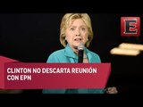 Hillary Clinton analiza reunión con Peña Nieto