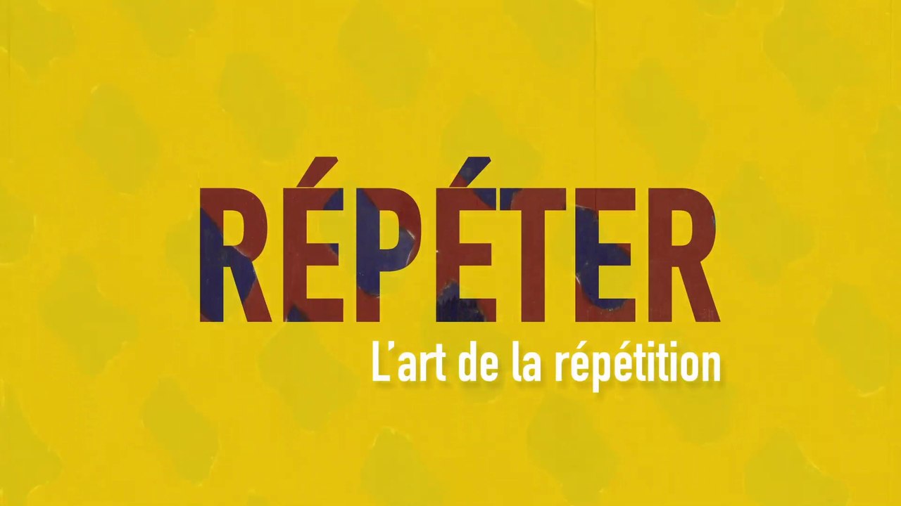 MOOC L’art moderne et contemporain en 4 temps - REPETER - L'art de la répétition
