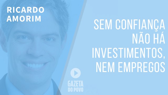 Sem confiança não há investimentos, nem empregos. É bom o próximo presidente lembrar disso