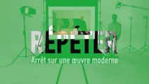 MOOC L’art moderne et contemporain en 4 temps - REPETER - Arrêt sur une oeuvre moderne