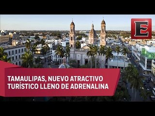 Tamaulipas, nuevo atractivo turístico lleno de adrenalina