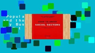 Popular Good to Great and the Social Sectors: Why Business Thinking is Not the Answer
