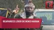 No estaba muerto, reaparece líder de Boko Haram