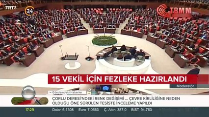 15 vekil için fezleke hazırlandı
