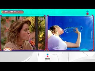 Cosas de ellas: ¿por qué es importante tomar agua? | Sale el Sol