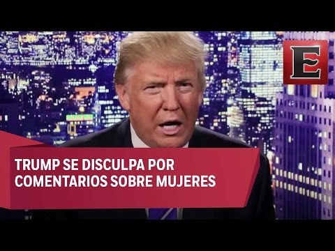 Increíble pero cierto, Donald Trump se disculpa por comentarios misóginos