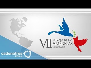 Detalles de la Cumbre de las Américas 2015