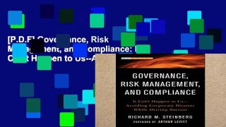 [P.D.F] Governance, Risk Management, and Compliance: It Can t Happen to Us--Avoiding Corporate