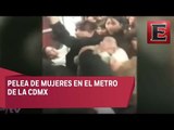 VIDEO: Mujeres se pelean dentro de un vagón del metro