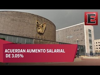 Acuerdan aumento salarial en el IMSS