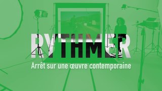 MOOC L’art moderne et contemporain en 4 temps - RYTHMER - Arrêt sur une oeuvre contemporaine