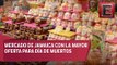 Mercados de la CDMX listos para el Día de Muertos