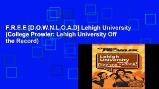 F.R.E.E [D.O.W.N.L.O.A.D] Lehigh University (College Prowler: Lehigh University Off the Record)