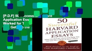 [P.D.F] 50 Successful Harvard Application Essays: What Worked for Them Can Help You Get Into the